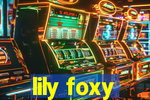 lily foxy